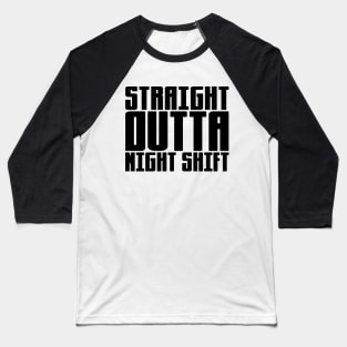 Straight Outta Night Shift Baseball T-Shirt